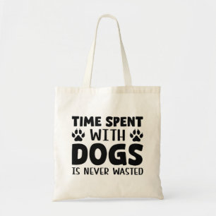 Tote Bag Le Temps Passé Avec Les Chiens N'Est Jamais Perdu