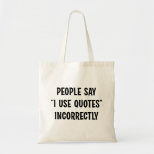 Tote Bag Les Gens Disent Que J'Utilise Des Citations Incorr