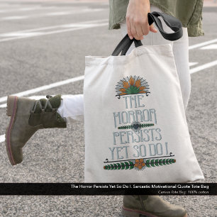 Tote Bag L'Horreur Persiste, Mais Moi Aussi Je Suis Drôle M