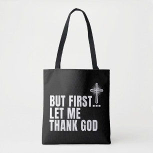 Tote Bag Mais D'Abord, Laissez-Moi Remercier Dieu