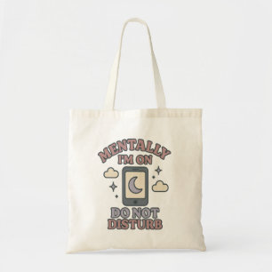 Tote Bag Mentalement, je suis en Ne pas déranger – Drôle de