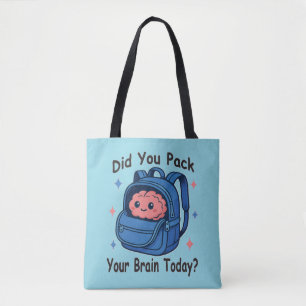 Tote Bag Mignon « Avez-vous pris votre cerveau aujourd'hui 