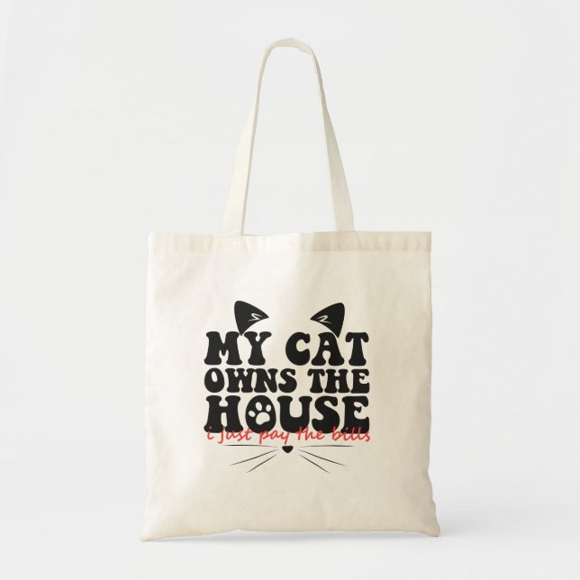 Tote Bag Mon Chat Possède La Maison Je Paie Les Bills Drôle (Devant)
