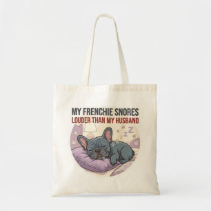 Tote Bag Mon Frenchie Ronfle Plus Fort Que Mon Mari