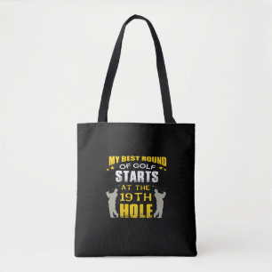 Tote Bag my meilleure round of golf starts at the 19th hole