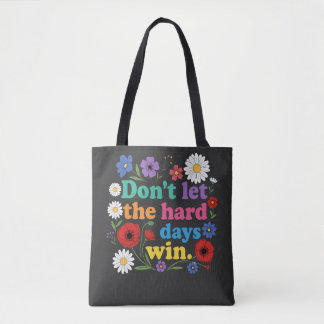 Tote Bag Ne laissez pas les jours difficiles gagner