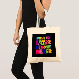 Tote Bag Ne laissez pas plus tard devenir jamais un devis m