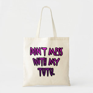 Tote Bag Ne salissez pas avec mon tutu