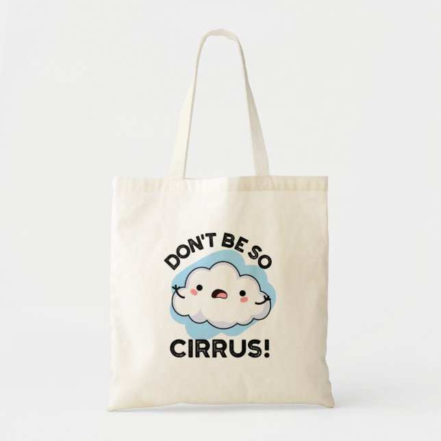 Tote Bag Ne soyez pas si cirrus drôle Météo Cloud Pun (Devant)