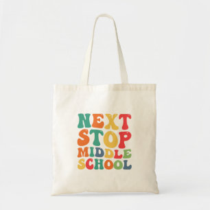 Tote Bag Next Stop Middle School Funny Super Graduation