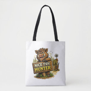 Tote Bag Nice Try Hunter