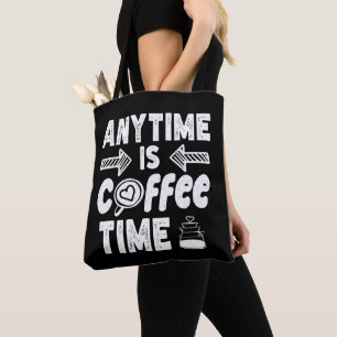Tote Bag N'Importe Quel Moment Est Café Heure La Caféine Ad
