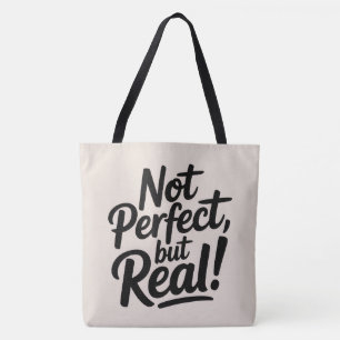 Tote Bag Not perfect, but real