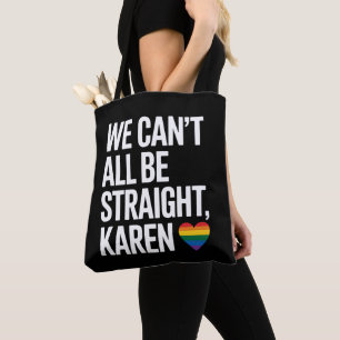 Tote Bag Nous ne pouvons pas tous être hétéros Karen Fierté