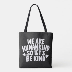 Tote Bag Nous sommes l'humanité, alors soyons gentils en di