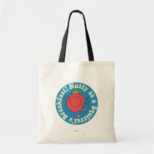 Tote Bag Nutty as a Squirrel's Breakfast !