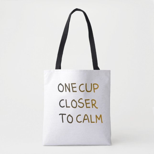 Tote Bag One Cup Closer to Calm (Devant)