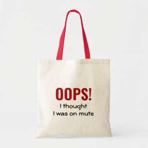 Tote Bag OOPS JE PENSAIS QUE J'ÉTAIS SUR MUTE Funny
