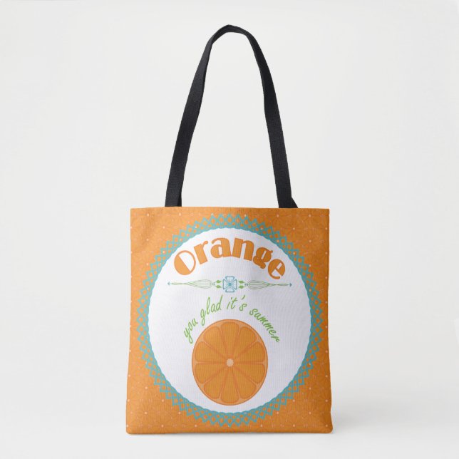 Tote Bag Orange You Glad It's Summer Fun Fruit Thème (Devant)
