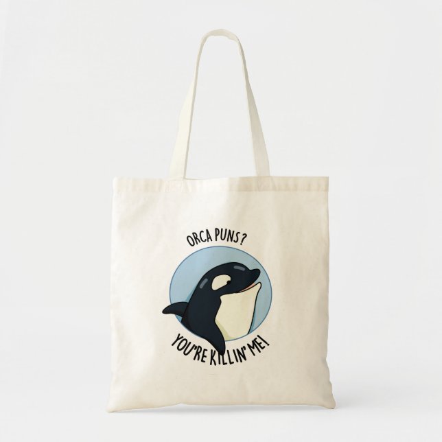 Tote Bag Orca Puns Vous êtes Killin Me Funny Killer Whale P (Devant)