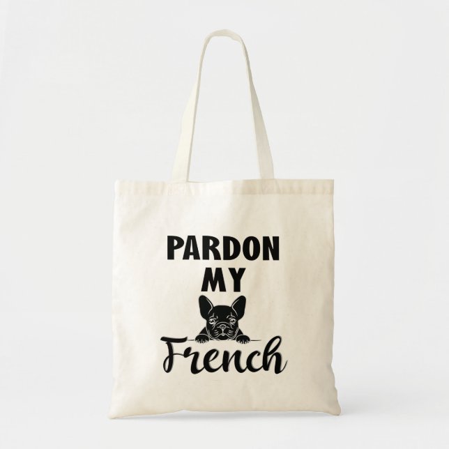 Tote Bag Pardon My French - Funky French Bulldog (Devant)