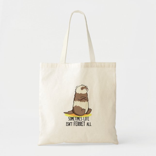 Tote Bag Parfois, la vie n'est pas le furet Tout jeu animal (Devant)
