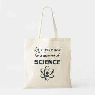 Tote Bag Pause pendant un instant de la Science