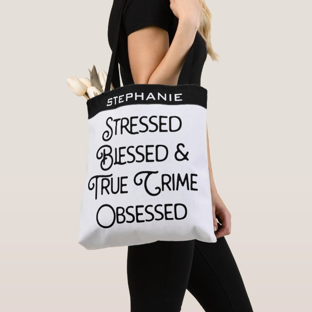 Tote Bag Personnalisé Stress Bienheureux et vrai crime Obsé (De près)