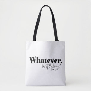 Tote Bag Peu importe. Je suis toujours glorieuse !