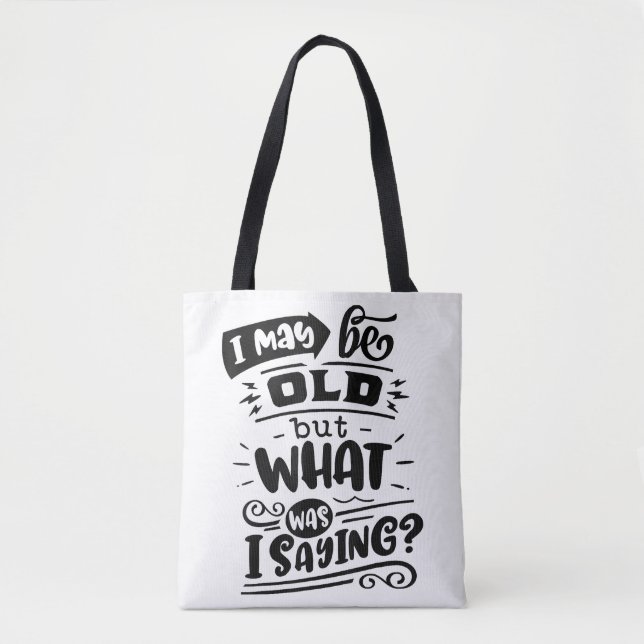 Tote Bag Peut-être être vieux mais ce que je disais drôle A (Devant)