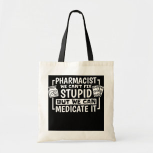 Tote Bag Pharmacien On Ne Peut Pas Réparer Stupide Mais On