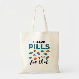 Tote Bag Pharmacist Pharmacy Tech I Have Pills for That