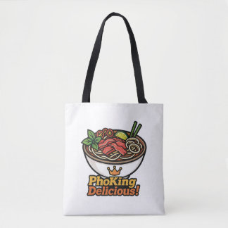 Tote Bag Pho king Delicious !