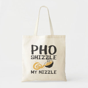 Tote Bag Pho Shizzle My Nizzle