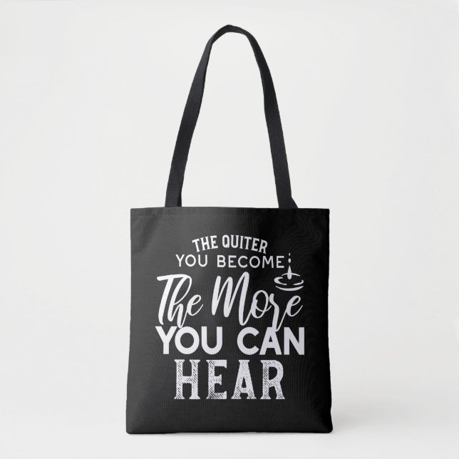 Tote Bag Plus Vous Devenez Calme, Plus Vous Pouvez Entendre (Devant)