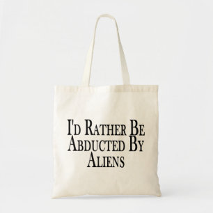 Tote Bag Plutôt soyez enlevé par des aliens