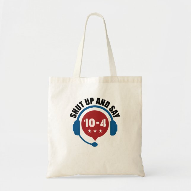 Tote Bag Police Emergency Dispatch Shut Up and Say 10-4 (Devant)