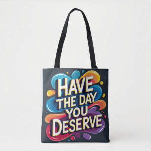 Tote Bag Prenez le jour que vous méritez