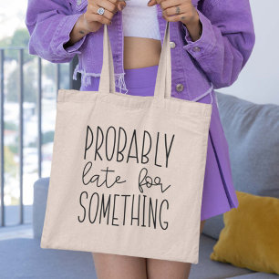 Tote Bag Probablement En Retard Pour Quelque Chose