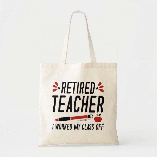 Tote Bag Professeur Retraité J'Ai Travaillé Ma Classe (Devant)