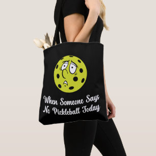 Tote Bag Quand Quelqu'Un Dit Pas De Pickleball Aujourd'Hui 