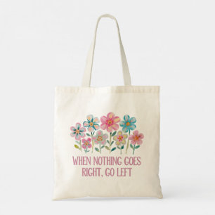 Tote Bag Quand rien ne va droit, allez à gauche
