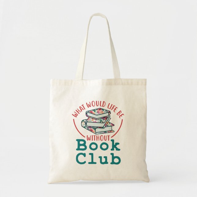 Tote Bag Qu'est-ce que la vie sans Club de livres ? (Devant)