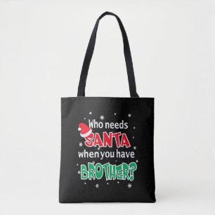 Tote Bag Qui a besoin de Père Noël quand vous avez frère No