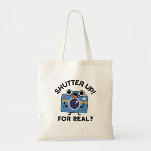 Tote Bag Shutter Up For Real Funny Camera Photographie Pun