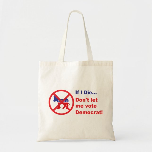 Tote Bag Si je meurs...Ne me laissez pas voter démocrate (Devant)