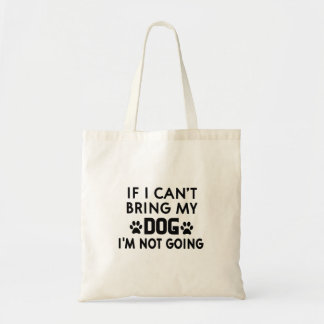 Tote Bag Si je ne peux pas apporter à mon chien I '' m