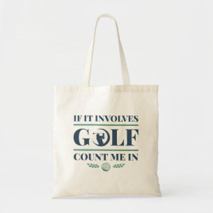 Tote Bag S'Il Impliquait Golf Comptez Moi Dans