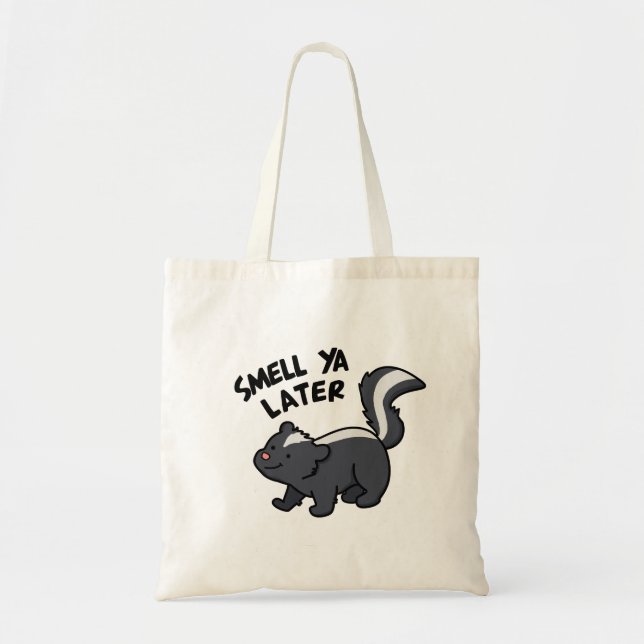 Tote Bag Smell Ya Plus Tard Funny Skunk Pun (Devant)