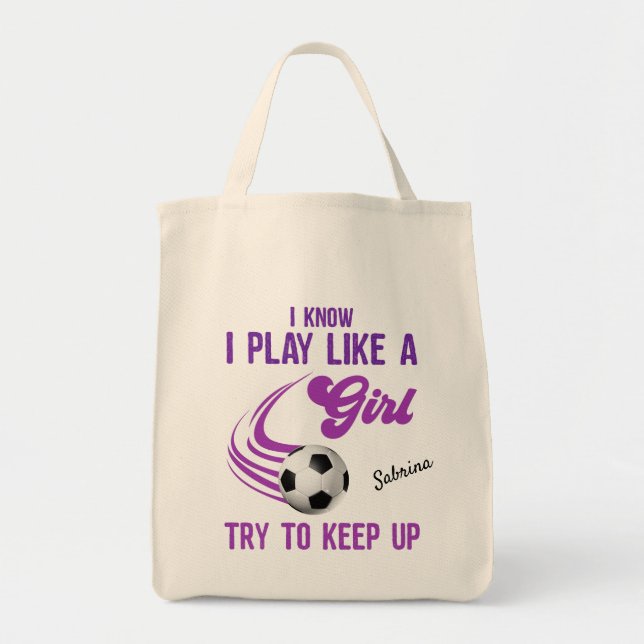 Tote Bag Soccer : Jouer Comme Une Fille, Essayer De Continu (Devant)
